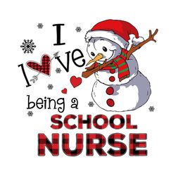 I Love Being A School Nurse Svg, Christmas Svg, Xmas Svg, Snowman Svg, Christmas Gift, Job Svg, Career Svg, Being A Scho
