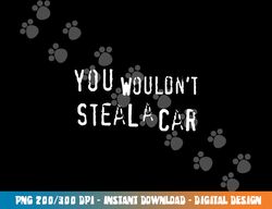 dad joke movie pirate you wouldnt steal a car pirate costume png, sublimation copy