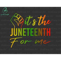 it's the juneteenth for me svg, juneteenth fist svg, african american svg, free-ish 1865, black history svg, melanin svg