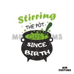 stirring the pot since birth svg, halloween svg, stirring the pot svg