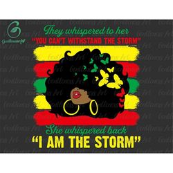 juneteenth svg, i am the storm black girl magic svg, melanin svg, black history svg, black pride svg, free- ish svg