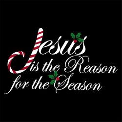 jesus is the reason for the season svg, belief svg, jesus svg, reason svg, season svg, blessed svg, grateful svg, faith