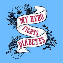 my hero fights diabetes svg, trending svg, my hero svg, diabetes svg, flower svg, ribbon svg, funny quotes svg, short qu