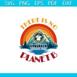 there is no planet b svg, trending svg, earth svg, the earth day svg, earth day gifts svg, happy earth day svg, earth lo