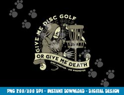 disc golf - give me disc golf funny sarcastic halloween  png,sublimation copy