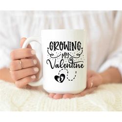 growing my valentine mug, pregnancy announcement mug, baby announcement gifts, valentines gifts for him, to be dad mug,