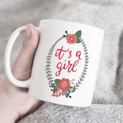 its a girl gift, baby shower mug, gender reveal gift, baby girl mug, new mom mug, new parents mug, pregnancy reveal gift