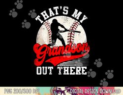 baseball grandma mother s day that s my grandson out there png, sublimation copy