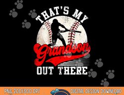 baseball grandma mother s day that s my grandson out there png, sublimation copy