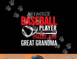 baseball great grandma png, sublimation - my favorite player calls me png, sublimation copy
