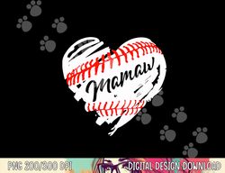 baseball heart mamaw mom shirt mother s day gift png, sublimation copy