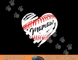 baseball heart mamaw mom shirt mother s day gift png, sublimation copy