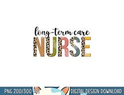 Leopard Long-Term Care Nurse Print For Nursing Student  png, sublimation copy
