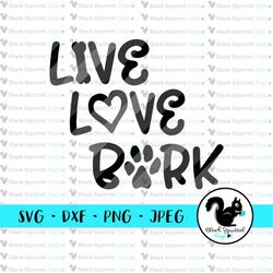live love bark, fur momma, dog lover, fur baby, four legged love, puppy svg, clipart, print and cut file, stencil, silho
