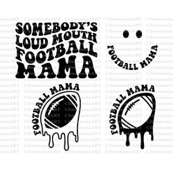 somebody's loud mouth football mama svg, melting football svg, football fan svg, football mama png, football vibes svg,