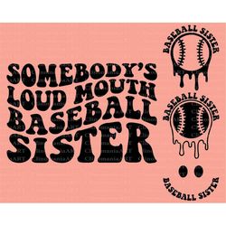 somebody's loud mouth baseball sister svg, baseball sister png, baseball fan svg, cheer mama svg, sport sister svg, tren
