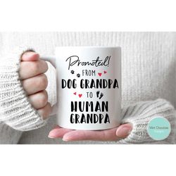 form dog grandpa to human grandpa - funny new grandpa gift, dog grandpa to human grandpa mug, future grandpa gift, new g