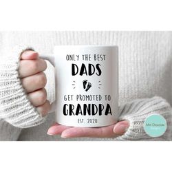 only the best dads get promoted to grandpa 2 - new grandpa gift, new grandpa mug, dads to grandpa, new grandpa gift, new