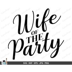 wife of the party svg  bride and wedding clip art cut file silhouette dxf eps png jpg  instant digital download