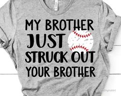 baseball brother svg, my brother just struck out your brother, funny baseball sister svg, baseball shirt svg for cricut