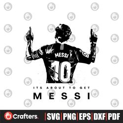 its about to get messi svg lionel messi miami svg cricut file