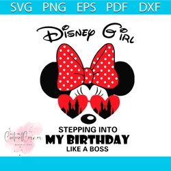 disney girl stepping into my birthday like a boss svg, trending svg, disney svg, disney gift svg, disneyland svg, birthd