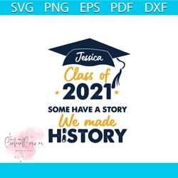 class of 2021 some have a story we made history svg, trending svg, graduation svg, graduation 2021 svg, graduation gift