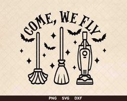 come we fly png svg, hocus pocus png, funny halloween sublimation, witch svg png dxf, witches broom png