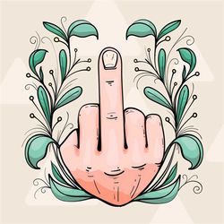 middle finger svg, hand drawn middle finger with flowers, fuck off svg, fuck svg clipart , cut file for cricut, silhouet