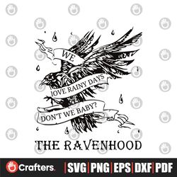 we love rainy days dont we baby the ravenhood svg file