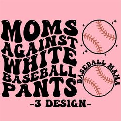 moms against white baseball pants svg, baseball svg png pdf, funny baseball quote cut file, for shirt, mug, cricut