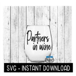 Partners In Wine SVG, Funny Wine SVG Files, Instant Download, Cricut Cut Files, Silhouette Cut Files, Download, Print