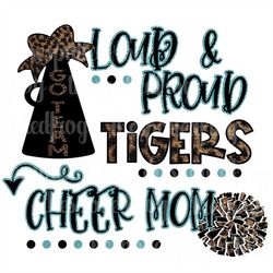 loud & proud tigers leopard/glitter cheer mom svg/png sublimation print