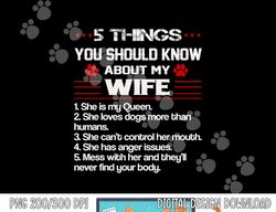Mens 5 Things You Should Know About My Wife Funny Dog Paw  png, sublimation copy