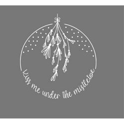 kiss me under the mistletoe svg winter christmas