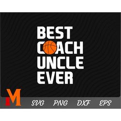best coach uncle basketball svg - basketball cut file, png, vector, sports svg for basketball lovers