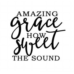 amazing grace how sweet the sound svg