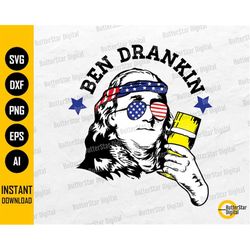 ben drankin svg | funny benjamin franklin svg | 4th of july svg | american men's shirt | cutting file clipart vector dig