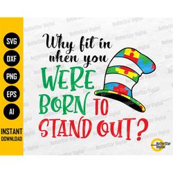 autism awareness svg | why fit in when you were born to stand out | cricut cutting file cut printable clipart vector dig