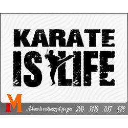 Karate Is Life Karate Svg - Karate Cut File, Png, Vector, Martial Arts SVG for Karate Lovers