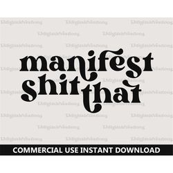 manifest that shit svg, inspirational svg, digital download, manifesting svg, self love svg, mental health svg, retro fo