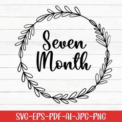 Seven Month Svg, Baby Svg, Baby Month Svg, Digital Download, Baby Life Svg, Milestones Svg, Hello World Svg, Newborn Svg