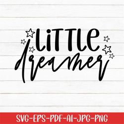 little dreamer svg, baby svg, baby sayings svg, digital download, baby life svg, cricut, cute baby svg, newborn svg, svg