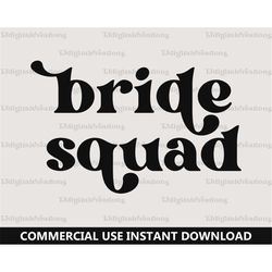 bride squad svg, wedding svg, digital download, bridal shower svg, bridesmaid svg, retro font svg, bachelorette party sv