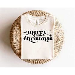 merry little christmas svg, christmas svg, digital downloads, winter svg, christmas shirt, xmas svg, merry christmas svg