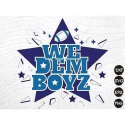 we dem boyz svg, png, cowboy football svg, american football team svg, cowboy fan svg, cowboy svg, cowboy cricut silhoue