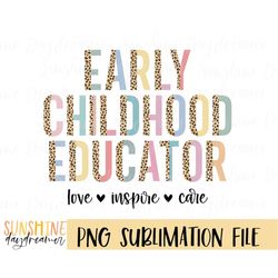 early childhood educator sublimation png, childhood leopard sublimation file png design, childcare life sublimation desi