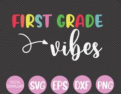First Grade Vibes 1st Grade Team First Day of School Teacher Svg, Eps, Png, Dxf, Digital Download