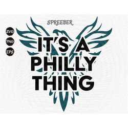 its a philly thing svg, png, eagles png, eagles team svg, sports cricut svg , sports cut file, philly football svg, eagl