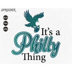 its a philly thing svg, png, eagles png, eagles team svg, sports cricut svg , sports cut file, philly football svg, eagl